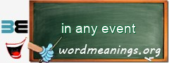 WordMeaning blackboard for in any event